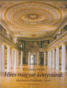 Keresztury Dezső - Híres magyar könyvtárak [antikvár]
