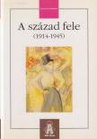 Hosszú Gyula - A század fele (1914-1945) [antikvár]