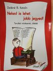 Deákné Bancsó Katalin - Neked is lehet jobb jegyed! [antikvár]