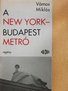 Vámos Miklós - A New York-Budapest metró (dedikált példány) [antikvár]