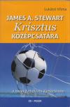 Lukátsi Vilma - James A. Stewart - Krisztus középcsatára [antikvár]