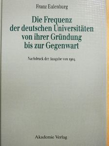Franz Eulenburg - Die Frequenz der deutschen Universitäten von ihrer Gründung bis zur Gegenwart [antikvár]