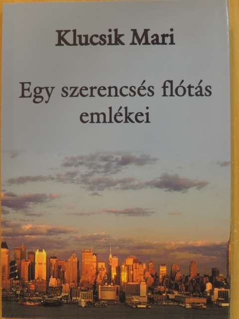 Klucsik Mari - Egy szerencsés flótás emlékei [antikvár]