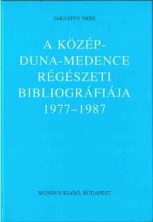 Jakabffy Imre - A Közép-Duna-Medence régészeti bibliográfiája 1977-1987 [antikvár]