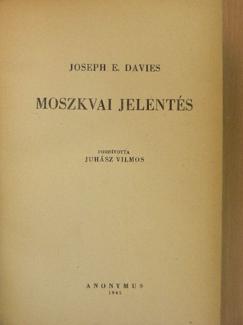 Joseph E. Davies - Moszkvai jelentés [antikvár]