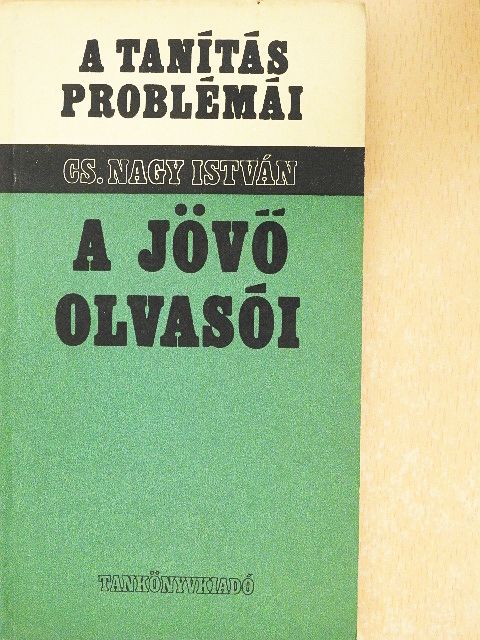 Cs. Nagy István - A jövő olvasói [antikvár]