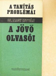 Cs. Nagy István - A jövő olvasói [antikvár]