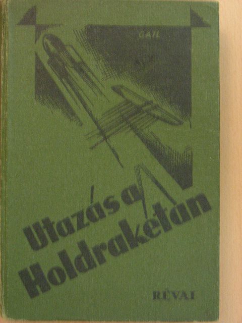 Otto Willi Gail - Utazás a Holdrakétán [antikvár]