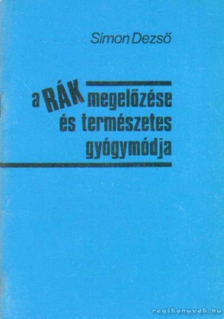 Simon Dezső - A rák megelőzése és természetes gyógymódja [antikvár]