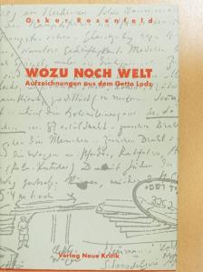 Oskar Rosenfeld - Wozu Noch Welt [antikvár]