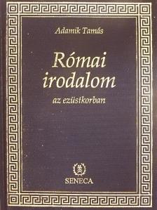 Adamik Tamás - Római irodalom az ezüstkorban [antikvár]