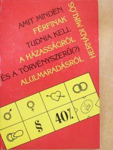 Hernádi Miklós - Amit minden férfinak tudnia kell a házasságról és a törvényszerű (?) alulmaradásról [antikvár]