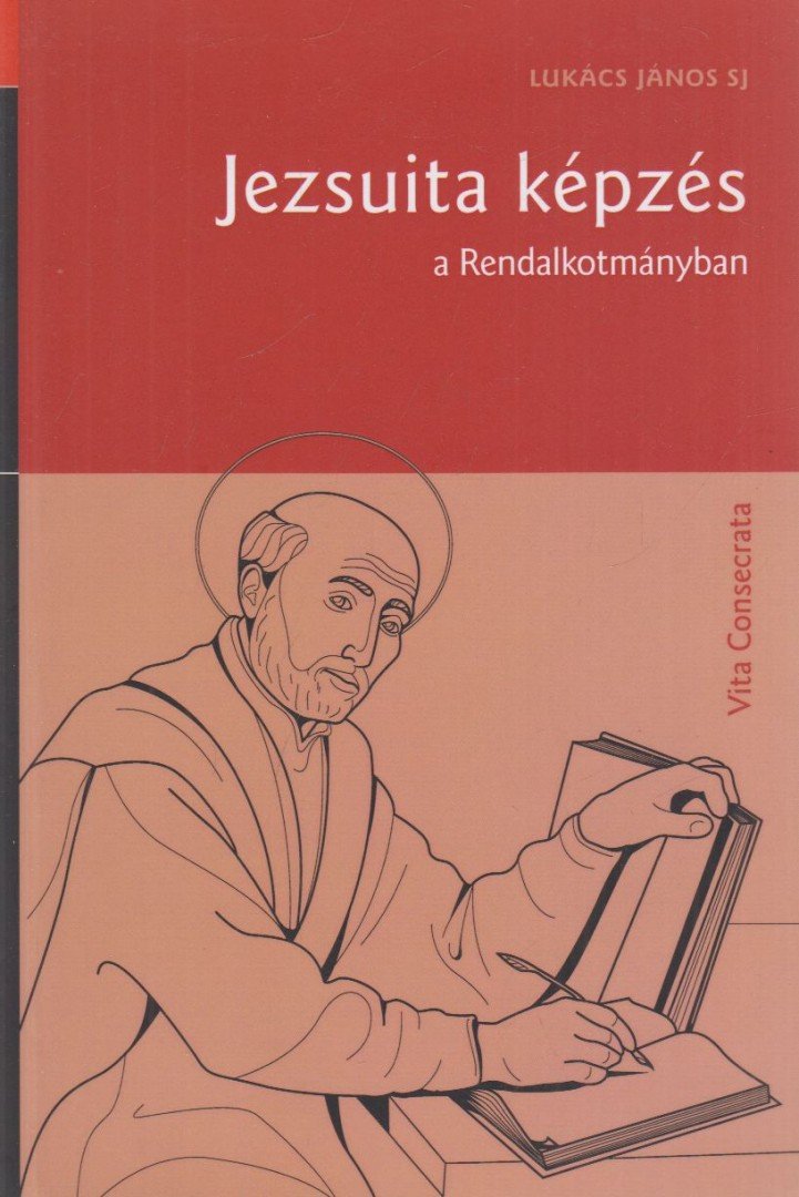 Lukács János SJ - Jezsuita képzés a rendalkotmányban [antikvár]