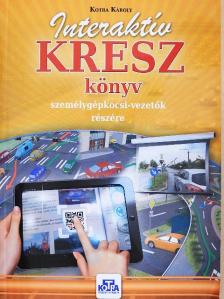 Kotra Károly - Interaktív KRESZ könyv személygépkocsi-vezetők részére [antikvár]
