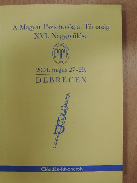 A Magyar Pszichológiai Társaság XVI. Nagygyűlése 2004. május 27-29. Debrecen [antikvár]