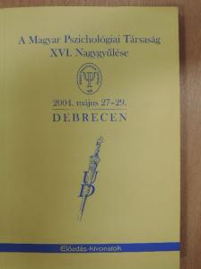 A Magyar Pszichológiai Társaság XVI. Nagygyűlése 2004. május 27-29. Debrecen [antikvár]