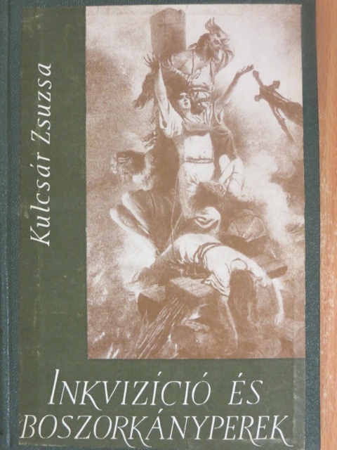 Kulcsár Zsuzsa - Inkvizíció és boszorkányperek [antikvár]