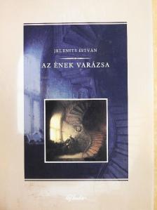 Jelenits István - Az ének varázsa [antikvár]