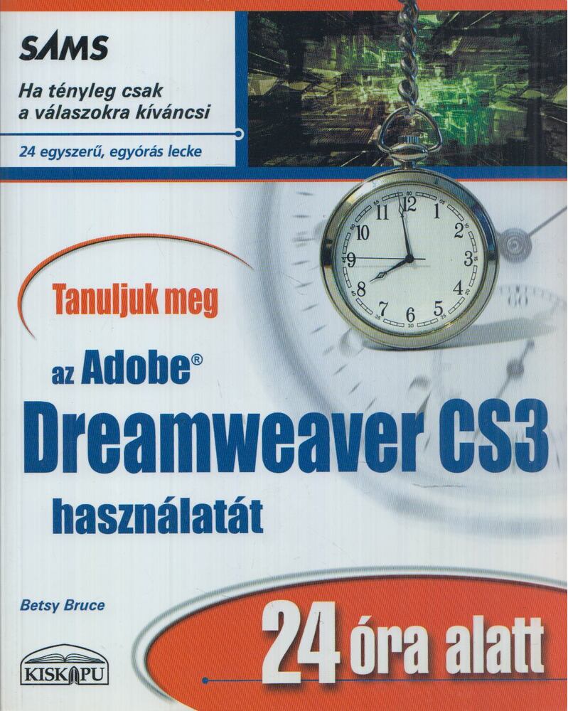 Betsy Bruce - Tanuljuk meg az Adobe Dreamweaver CS3 használatát 24 óra alatt [antikvár]