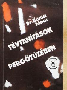 Dr. Bütösi János - Tévtanítások pergőtüzében [antikvár]