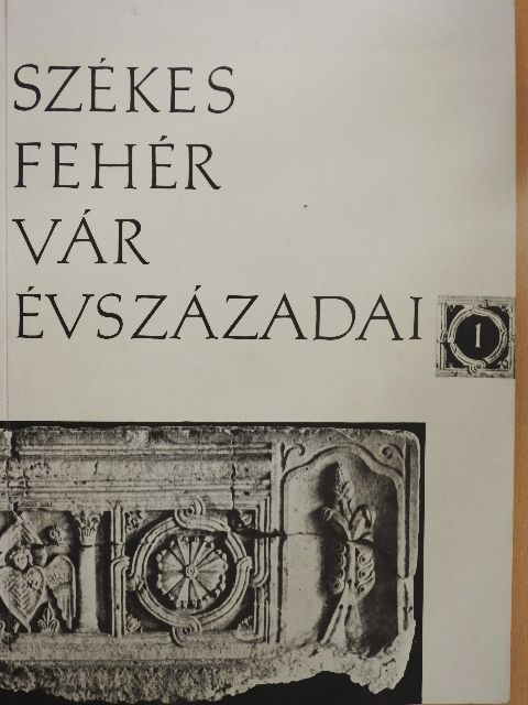 Bónis György - Székesfehérvár évszázadai I. [antikvár]