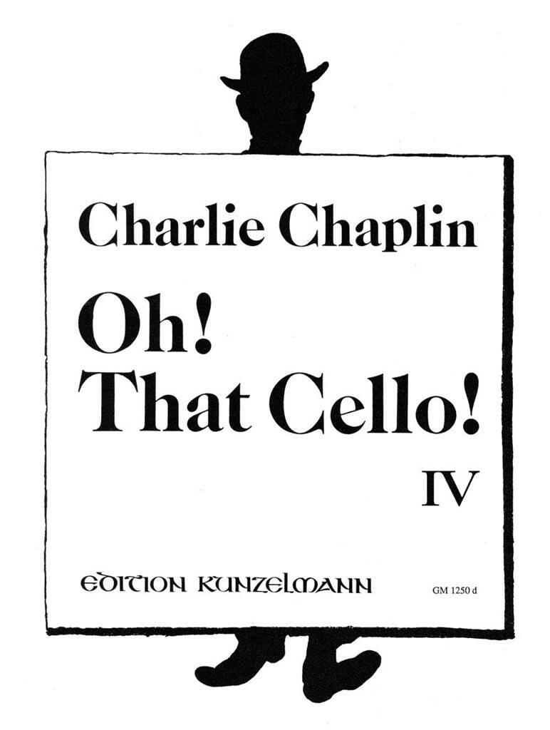 CHAPLIN, CHARLIE - OH! THAT CELLO! IV FOR VIOLONCELLO AND PIANO ARR. BY THOMAS BECKMANN