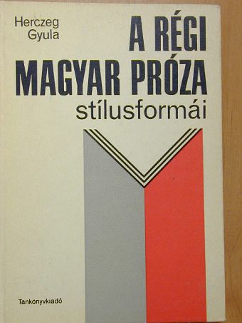 Herczeg Gyula - A régi magyar próza stílusformái [antikvár]