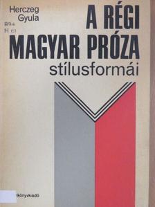 Herczeg Gyula - A régi magyar próza stílusformái [antikvár]