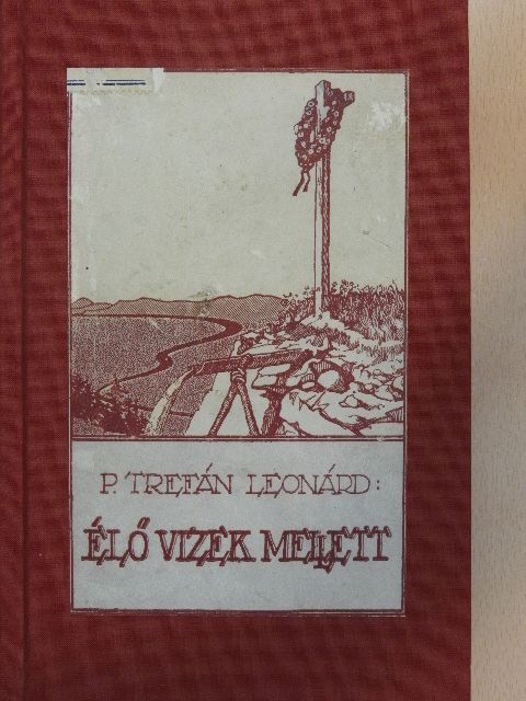 P. Trefán Leonárd - Élő vizek mellett [antikvár]