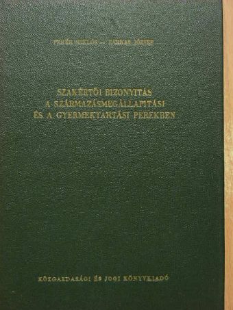 Farkas József - Szakértői bizonyítás a származásmegállapítási és a gyermektartási perekben [antikvár]