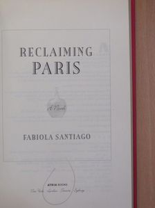 Fabiola Santiago - Reclaiming Paris [antikvár]