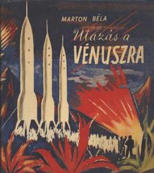 Marton Béla - Utazás a Vénuszra [antikvár]
