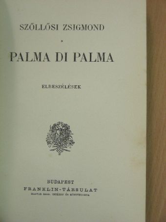Szőllősi Zsigmond - Palma di Palma [antikvár]
