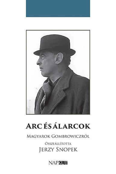 Jerzy Snopek (szerk.) - Arc és álarcok - Magyarok Gombrowiczról
