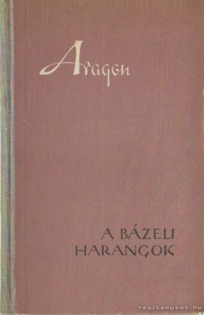 ARAGON, LOUIS - A bázeli harangok [antikvár]