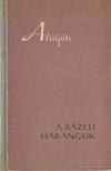 ARAGON, LOUIS - A bázeli harangok [antikvár]