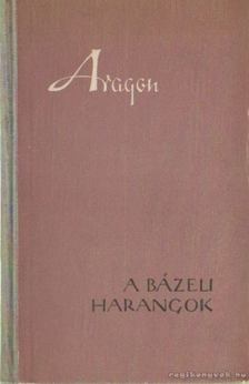 ARAGON, LOUIS - A bázeli harangok [antikvár]