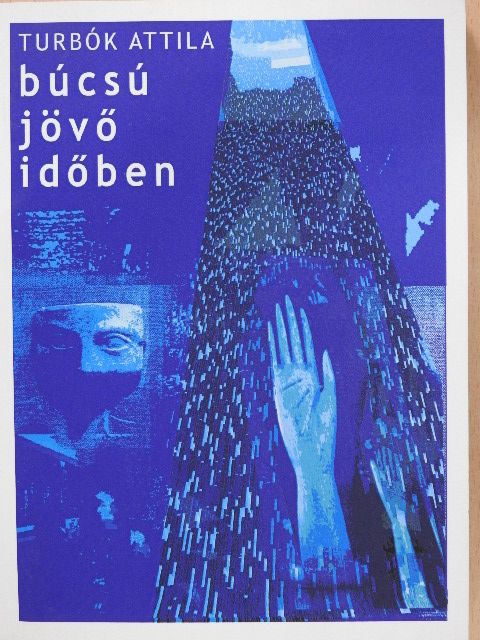 Turbók Attila - Búcsú jövő időben (dedikált példány) [antikvár]