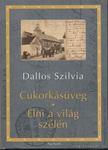 Dallos Szilvia - Cukorkásüveg / Élni a világ szélén [antikvár]