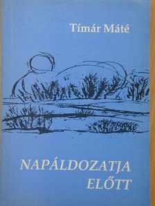 Tímár Máté - Napáldozatja előtt [antikvár]