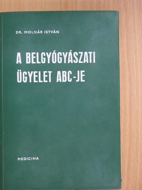 Dr. Molnár István - A belgyógyászati ügyelet ABC-je [antikvár]