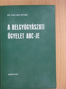 Dr. Molnár István - A belgyógyászati ügyelet ABC-je [antikvár]