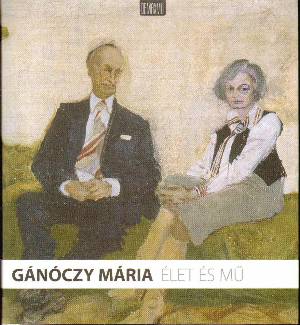 Szűcs György - Gánóczy Mária: Élet és mű (dedikált) [antikvár]