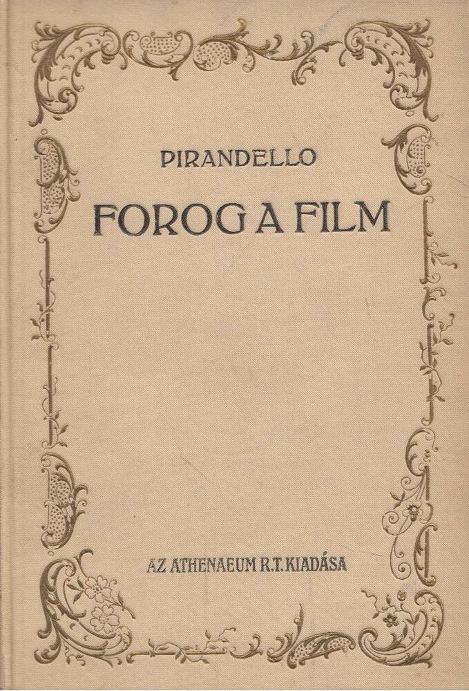 PIRANDELLO, LUIGI - Forog a film... [antikvár]
