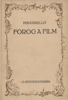 PIRANDELLO, LUIGI - Forog a film... [antikvár]