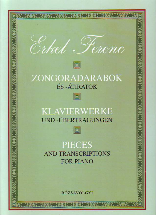 Erkel Ferenc - ZONGORADARABOK ÉS -ÁTIRATOK (KLAVIERWERKE UND -ÜBERTRAGUNGEN)