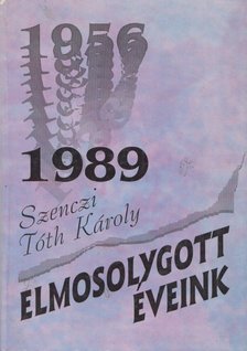 Szenczi Tóth Károly - Elmosolygott éveink [antikvár]