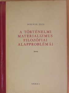 Molnár Erik - A történelmi materializmus filozófiai alapproblémái [antikvár]