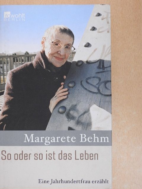 Margarete Behm - So oder so ist das Leben [antikvár]