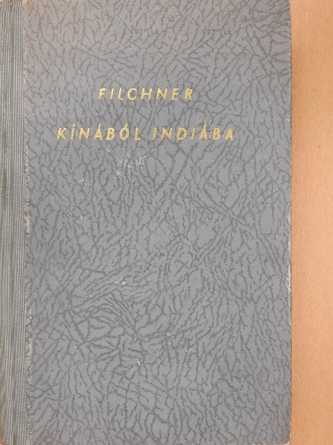 Wilhelm Filchner - Kínából Indiába [antikvár]